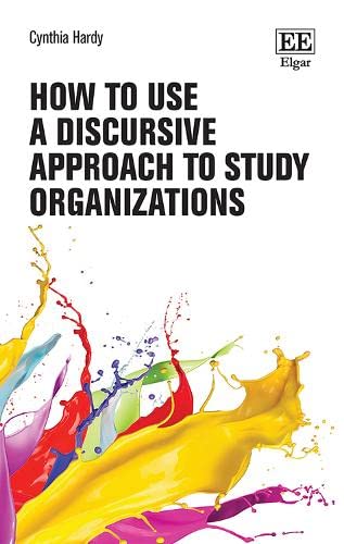 How to Use a Discursive Approach to Study Organizations (How to Research Guides) cover