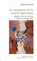 Les mutations de la societe algerienne: Famille et lien social dans l'Algerie contemporaine (Textes a l'appui) (French Edition) 2707130338 Book Cover