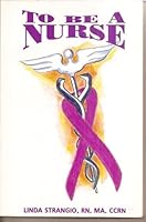 To Be a Nurse 1880254220 Book Cover