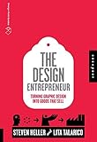 By Heller, Steven The Design Entrepreneur: Turning Graphic Design Into Goods That Sell (Design Field Guides) Paperback - April 2011
