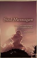 Soul Messages - Insights and Understandings to Expand into Life 1424333016 Book Cover