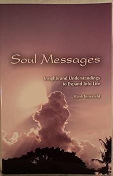 Perfect Paperback Soul Messages - Insights and Understandings to Expand into Life Book