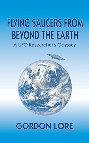 Image of Flying Saucers From Beyond the Earth: A UFO Researcher's Odyssey (hardback)