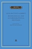 Biographical and Autobiographical Writings (I Tatti Renaissance Library, 96) - Leon Battista Alberti Übersetzer: Martin McLaughlin 