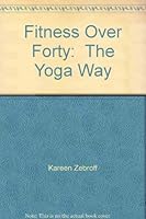 Fitness Over Forty: The Yoga Way 0889760357 Book Cover