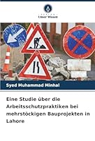 Eine Studie über die Arbeitsschutzpraktiken bei mehrstöckigen Bauprojekten in Lahore (German Edition) 6207826345 Book Cover