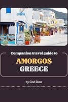 Companion travel guide to Amorgos, Greece: Must see! Must do activities! Insider and local tips! Cultural Immersion! Top attractions! (Unveiling Wonders: Adventurer's Guidebook) B0DG366NQ5 Book Cover