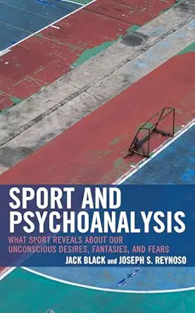 Sport and Psychoanalysis: What Sport Reveals about Our Unconscious Desires, Fantasies, and Fears (Psychoanalytic Studies: Clinical, Social, and Cultural Contexts) book cover