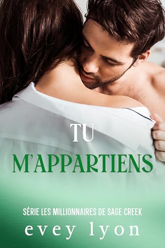 Tu m'appartiens: Romance dans une petite ville - d'ennemis à amants (Série Les millionnaires de Sage Creek) (French Edition)
