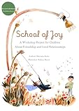 School of Joy: A Workshop Project for Children About Friendship and Good Relationships (Friendship Collection)