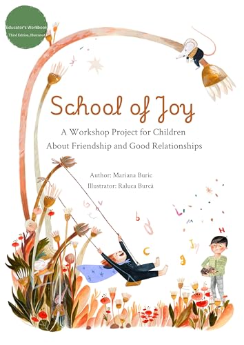 School of Joy: A Workshop Project for Children About Friendship and Good Relationships (Friendship Collection)