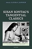  Susan Sontag\'s Tangential Classics (Classical Presences)