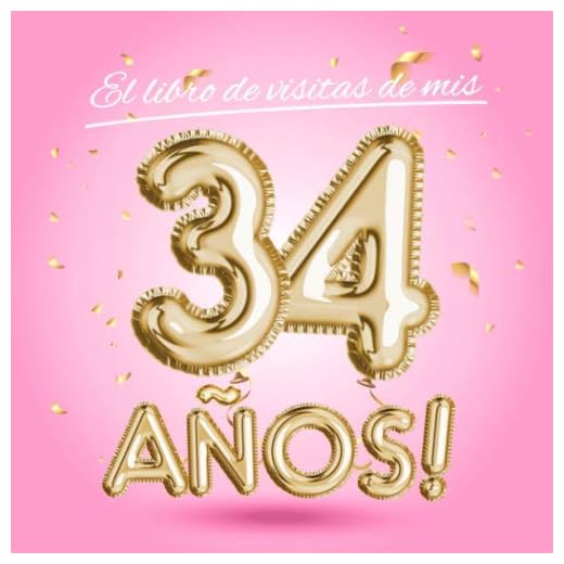 El libro de visitas de mis 34 años: Decoración rosa para el 34 cumpleaños – Regalos originales para mujer - 34 años - Edición Globos Oro Rosa - Libro ... para felicitaciones y fotos de los invitados