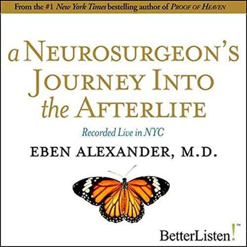 A Neurosurgeon's Journey to the Afterlife by Eben Alexander episode artwork