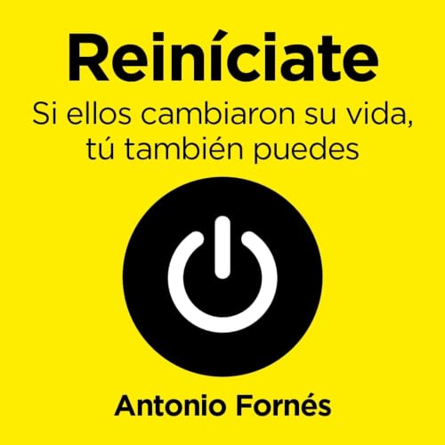Rein&iacute;ciate. Si ellos cambiaron su vida, t&uacute; tambi&eacute;n puedes: Si ellos cambiaron su vida, t&uacute; tambi&e