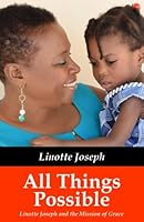 All Things Possible: Linotte Joseph and the Mission of Grace 1530831970 Book Cover
