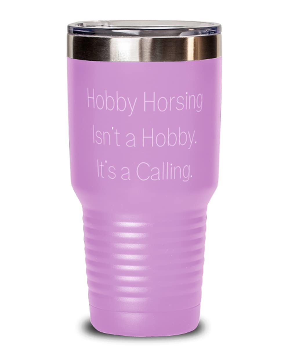 Useful Hobby Horsing Gifts, Hobby Horsing Isn't a Hobby. It's a Calling, Useful 30oz Tumbler For Men Women From