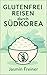 Glutenfrei reisen durch Südkorea