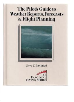 Hardcover The Pilot's Guide to Weather Reports, Forecasts and Flight Planning (Practical Flying Series) Book