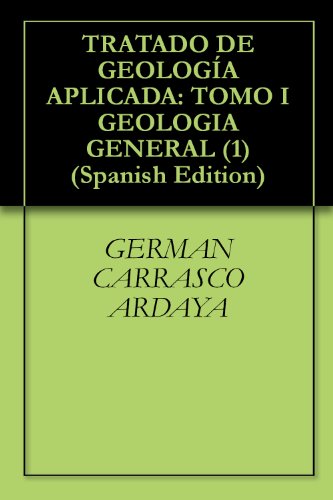 TRATADO DE GEOLOGÍA APLICADA: TOMO I GEOLOGIA GENERAL (1)