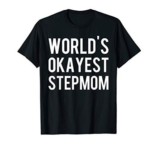Stepmom Gift - World's Okayest Stepmom T-Shirt
