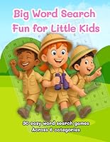 Big Word Search Fun for Little Kids Ages 4-6: 30 Easy Word Search Puzzles with Big Letters and 100+ Simple Words to Build Vocabulary and Have Fun B0F5MV592X Book Cover