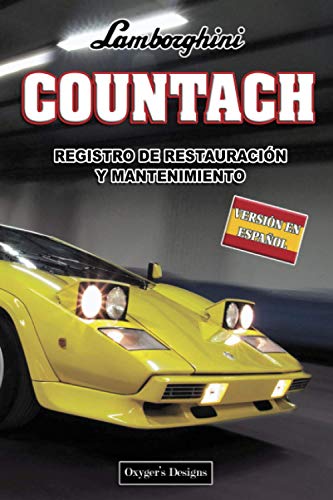 LAMBORGHINI COUNTACH: REGISTRO DE RESTAURACIÓN Y MANTENIMIENTO (Ediciones en español) (Spanish Edi LAMBORGHINI COUNTACH: REGISTRO DE RESTAURACIÓN Y MANTENIMIENTO (Ediciones en español) (Spanish Edi