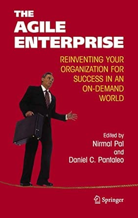 The Agile Enterprise: Reinventing your Organization for Success in an On-Demand World 2005th Edition book cover