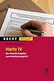 Hartz IV: Der aktuelle Ratgeber zum Arbeitslosengeld II (Recht Aktuell) - Annett Reinkober 