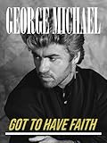 George Michael: Got to Have Faith