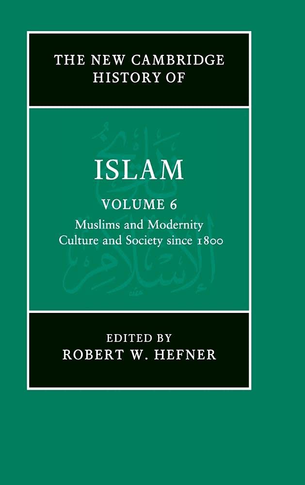 The New Cambridge History of Islam: V6: Volume 6.