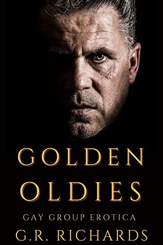 Golden Oldies: Gay Group Erotica - Kindle edition by Richards, G.R ...