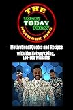 Today Today Today: Motivational Quotes and Recipes with The Network King, Lee-Lee Williams