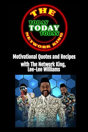 Today Today Today: Motivational Quotes and Recipes with The Network King, Lee-Lee Williams