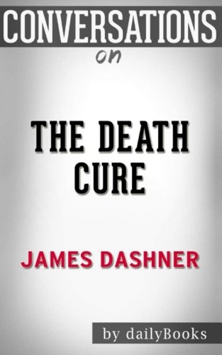 Conversations on The Death Cure by James Dashner