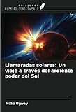  Llamaradas solares: Un viaje a través del ardiente poder del Sol