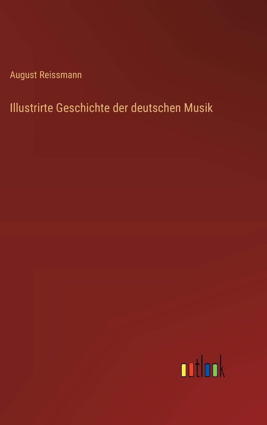 Illustrirte Geschichte der deutschen Musik