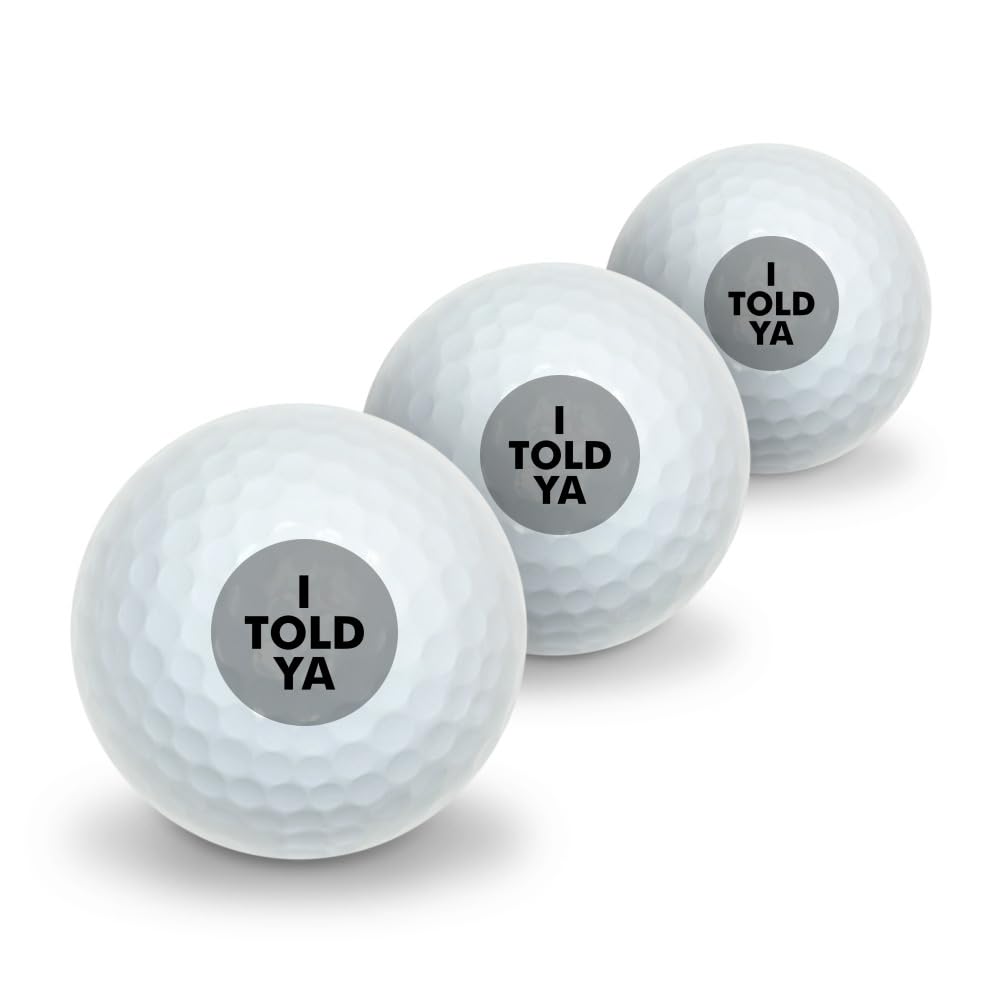 GRAPHICS & MORE I Told Ya Novelty Golf Balls 3 Pack