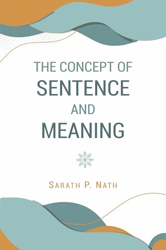 The Concept of Sentence and Meaning: Vistas in Indian Milieu