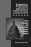 By Constance Ewing Cook - Lobbying For Higher Education: 1st (first) Edition