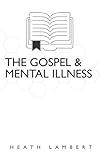 The Gospel and Mental Illness