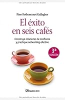 El éxito en seis cafés: Construya relaciones de confianza y practique networking efectivo 8498750180 Book Cover