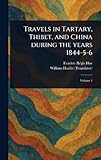 Travels in Tartary, Thibet, and China During the Years 1844-5-6
