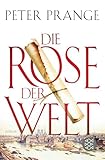 Die Rose der Welt: Roman