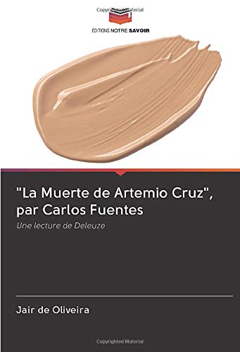 "La Muerte de Artemio Cruz", par Carlos Fuentes: Une lecture de Deleuze