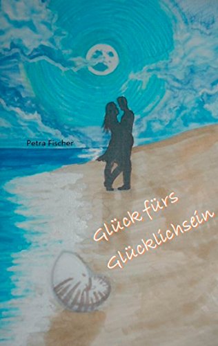 Glück fürs Glücklichsein (German Edition)