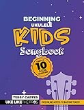 Beginning Ukulele Kids Songbook Learn And Play 10 Classic Children Songs: Uke Like The Pros (English Edition)