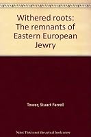 Withered roots: The remnants of Eastern European Jewry 0914615114 Book Cover