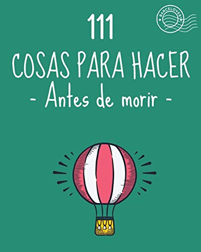 111 Cosas para hacer antes de morir. Lista de objetivos, bucket list. Como vivir: Barcelover
