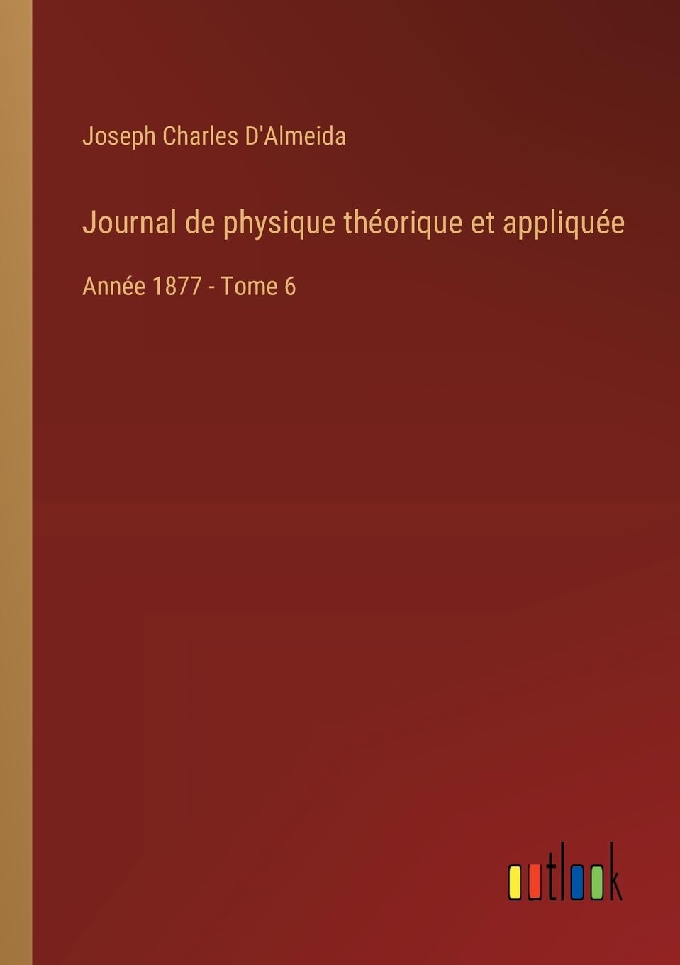 Journal de physique théorique et appliquée: Année 1877 - Tome 6
